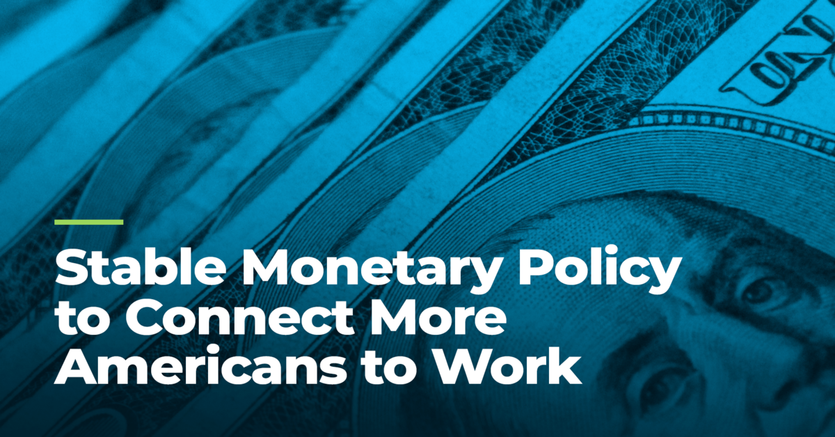 Stable Monetary Policy to Connect More Americans to Work - Stable ...